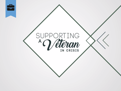 Supporting a Veteran in Crisis Course